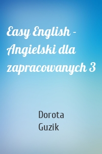Easy English - Angielski dla zapracowanych 3