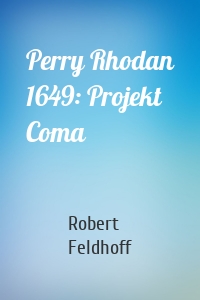 Perry Rhodan 1649: Projekt Coma