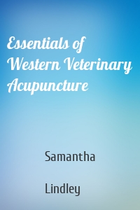 Essentials of Western Veterinary Acupuncture