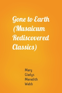 Gone to Earth (Musaicum Rediscovered Classics)