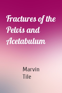 Fractures of the Pelvis and Acetabulum