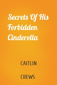 Secrets Of His Forbidden Cinderella