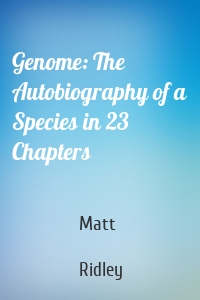 Genome: The Autobiography of a Species in 23 Chapters