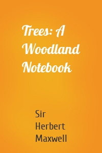 Trees: A Woodland Notebook