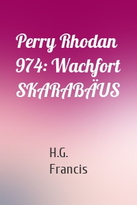 Perry Rhodan 974: Wachfort SKARABÄUS