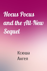 Hocus Pocus and the All-New Sequel