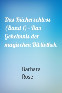 Das Bücherschloss (Band 1) - Das Geheimnis der magischen Bibliothek