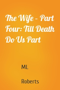 The Wife – Part Four: Till Death Do Us Part