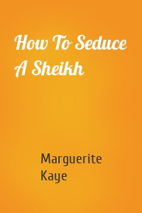 How To Seduce A Sheikh
