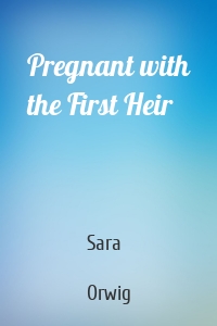 Pregnant with the First Heir
