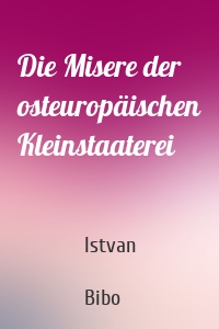 Die Misere der osteuropäischen Kleinstaaterei