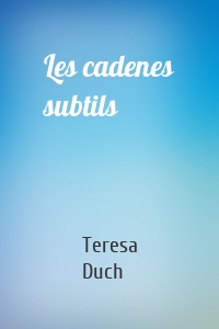 Les cadenes subtils