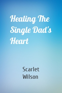 Healing The Single Dad's Heart