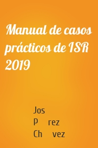 Manual de casos prácticos de ISR 2019