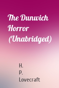 The Dunwich Horror (Unabridged)