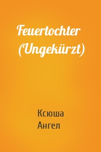 Feuertochter (Ungekürzt)