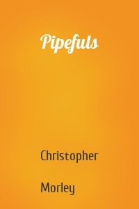 Pipefuls