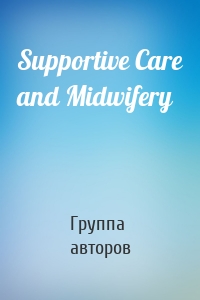 Supportive Care and Midwifery