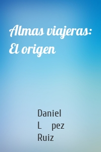 Almas viajeras: El origen