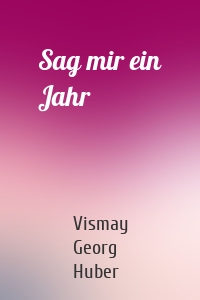 Sag mir ein Jahr