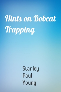 Hints on Bobcat Trapping