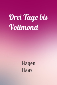 Drei Tage bis Vollmond