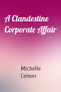 A Clandestine Corporate Affair