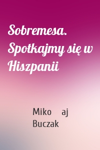 Sobremesa. Spotkajmy się w Hiszpanii