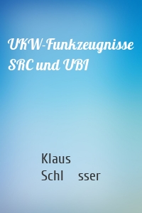 UKW-Funkzeugnisse SRC und UBI