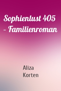 Sophienlust 405 – Familienroman