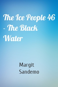 The Ice People 46 - The Black Water