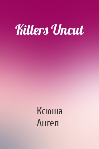 Killers Uncut