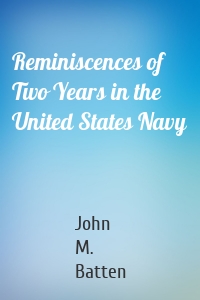 Reminiscences of Two Years in the United States Navy