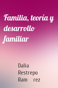 Familia, teoría y desarrollo familiar