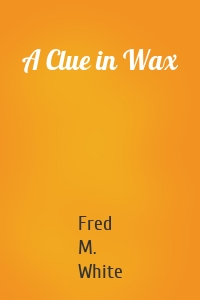 A Clue in Wax