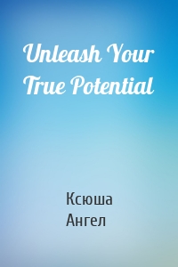 Unleash Your True Potential