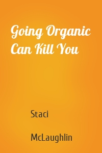 Going Organic Can Kill You