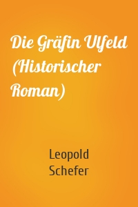 Die Gräfin Ulfeld (Historischer Roman)