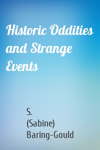 Historic Oddities and Strange Events