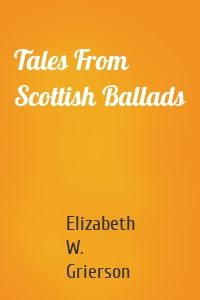 Tales From Scottish Ballads