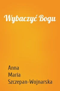 Wybaczyć Bogu