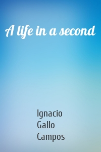 A life in a second