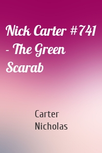 Nick Carter #741 - The Green Scarab