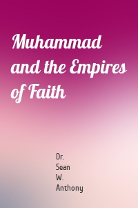 Muhammad and the Empires of Faith