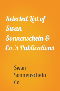 Selected List of Swan Sonnenschein & Co.'s Publications
