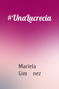#UnaLucrecia