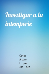 Investigar a la intemperie