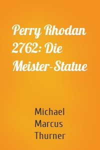 Perry Rhodan 2762: Die Meister-Statue