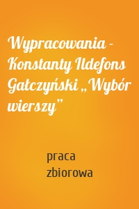 Wypracowania - Konstanty Ildefons Gałczyński „Wybór wierszy”