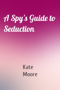 A Spy's Guide to Seduction